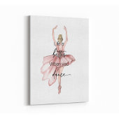 ピンクバレリーナで踊ると人生が良くなる キャンバスプリント