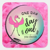 ピンクフラミンゴ1日または1日あなたが決定引用文 スクエアシール (正面)