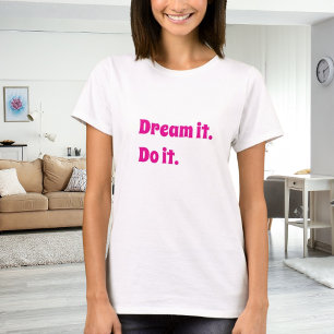 ピンクホワイトのインスピレーションの引用符 夢を描き、実現する Tシャツ