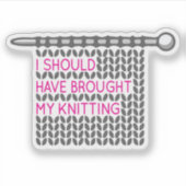 ピンク&グレー私は私の編み物を持って来るべきだった シール (正面)