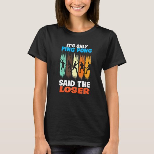 ピンポンだけが敗者を言った Tシャツ (正面)