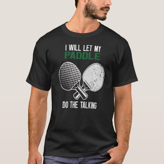 ピンポン私はパドルに話を行わせる Tシャツ (正面)