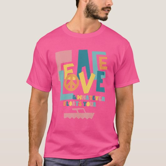 ピースラブ&あなたのボートを浮き上がらせるもの1 Tシャツ (正面)