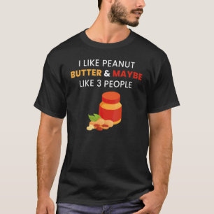 ピーナッツバターが好きだし、ゼリー料理は3人食べてもいい Tシャツ
