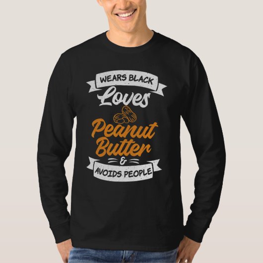 ピーナッツバターを黒く愛し、人々を避ける Tシャツ (正面)