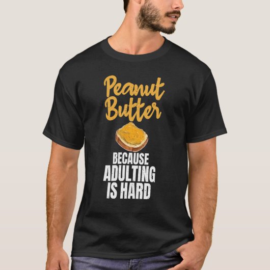 ピーナッツバター理由の姦淫は懸命ピーナツお尻 Tシャツ (正面)
