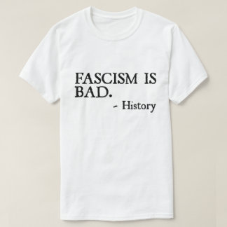 ファシズムは悪い 引用 – 歴史の教訓Tシャツ Tシャツ