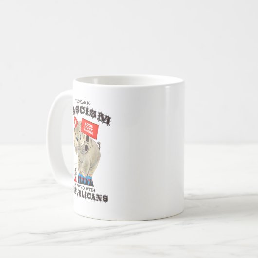 ファシズムへの道は共和党員によって舗装されている コーヒーマグカップ (正面左)
