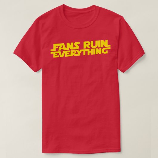 ファンは全てを台無しにする Tシャツ (デザイン正面)