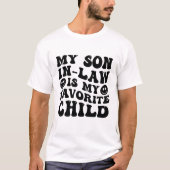 ファンキー 私の義理の息子は私が一番好きな子供なんだ Tシャツ (正面)