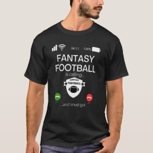 ファンタジーサッカーが呼び出し、私は行かなければならない Tシャツ