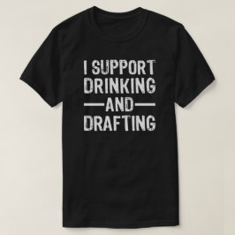 ファンタジーフットボールのドラフトと飲酒を応援します Tシャツ