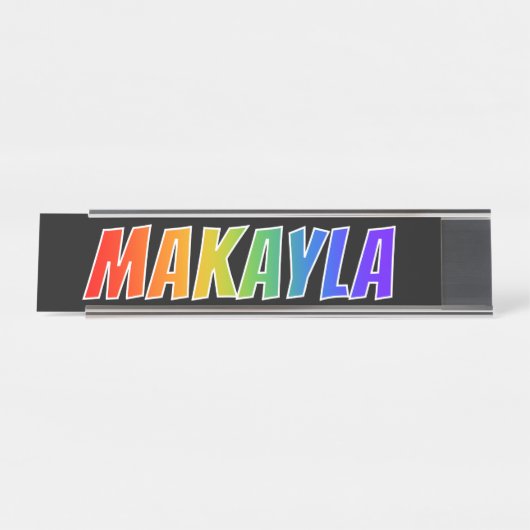 ファーストネーム「MAKAYLA」:おもしろいレインボーカラーリング デスクネームプレート (正面)