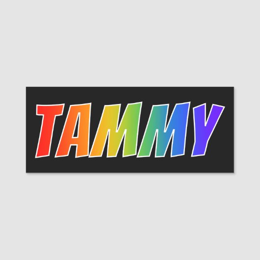 ファーストネーム「TAMMY」:おもしろいレインボーカラーリング 名札 (正面)