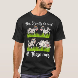 ファーム動物の農家Yes私は本当に必要とこれらすべてを Tシャツ