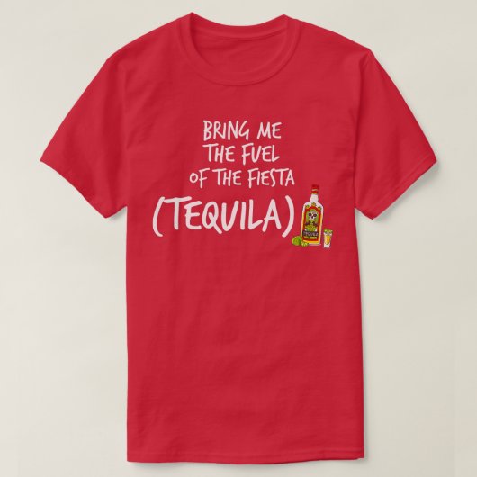 フィエスタテキーラの燃料を持っておもしろい来る1 Tシャツ (デザイン正面)