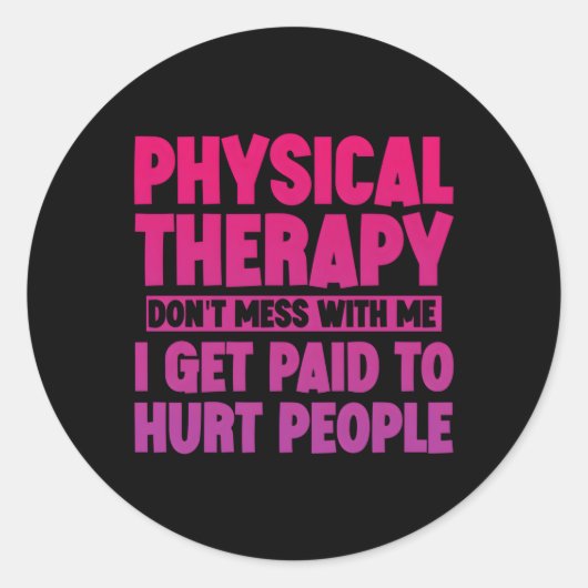 フィジカルセラピーは人を傷つけるのに支払われる ラウンドシール (正面)