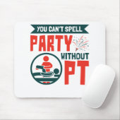 フィジカルセラピーPTなしでパーティーをスペルできない マウスパッド (マウス)