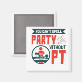 フィジカルセラピーPTなしでパーティーをスペルできない マグネット (正面/裏面)