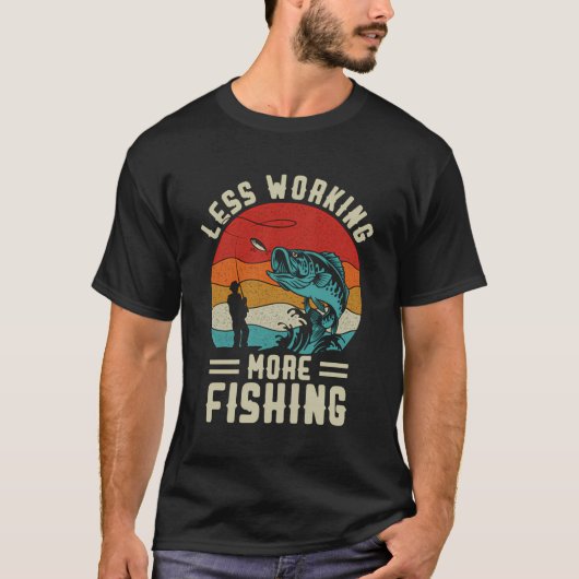 フィッシャーマンレスワーキングモア魚釣りおもしろい魚釣り Tシャツ (正面)