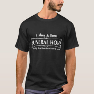 フィッシャー及び息子の葬儀場(白い文字) Tシャツ