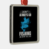 フィッシャー常に行かない魚釣り メタルオーナメント (右)