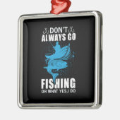 フィッシャー常に行かない魚釣り メタルオーナメント (左)
