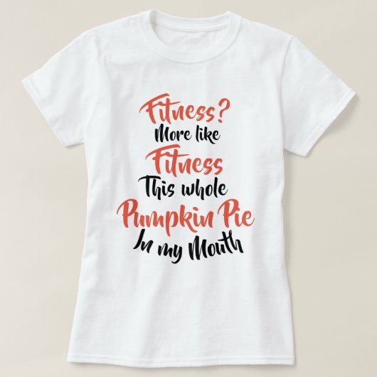 フィットネスか。 多くはフィットネスの全パンプキンパイを好みます Tシャツ (デザイン正面)