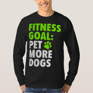 フィットネスゴールペットもっと犬 – おもしろい & Cute Dog Love Tシャツ