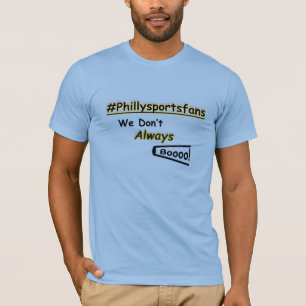 フィラデルフィアのスポーツファン 私たちはいつもブーイングするわけじゃない Tシャツ