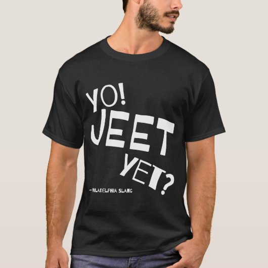 フィラデルフィアのスラングYo Jeetはまだフィリーのためにあなた Tシャツ (正面)