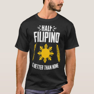 フィリピン人の半分はフィリピンの国旗に勝る Tシャツ