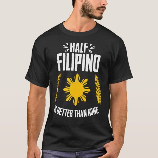 フィリピン人の半分はフィリピンの国旗に勝る Tシャツ (正面)