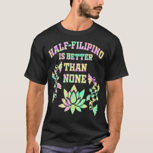 フィリピン人の半分はフィリピン人アメリカの半分より優れている Tシャツ