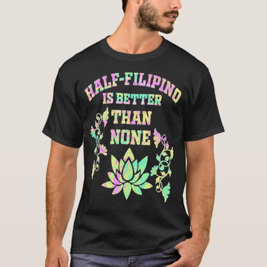 フィリピン人の半分はフィリピン人アメリカの半分より優れている Tシャツ (正面)