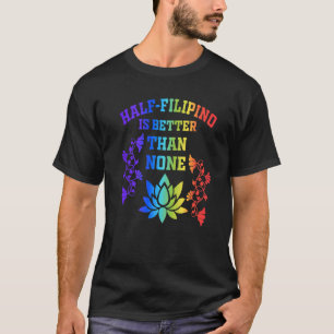 フィリピン人の半分はフィリピン人アメリカの半分より優れている Tシャツ