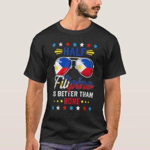 フィリピン人半分、フィリピン人ゼロよりはマシ Tシャツ