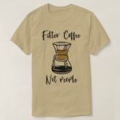 フィルターコーヒーNot Peopleコーおもしろいヒー引用文誕生 Tシャツ (デザイン正面)