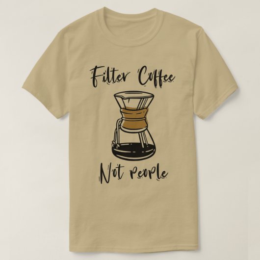 フィルターコーヒーNot Peopleコーおもしろいヒー引用文誕生 Tシャツ (デザイン正面)
