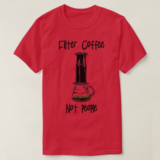 フィルターコーヒーNot Peopleコーおもしろいヒー引用文誕生 Tシャツ (デザイン正面)