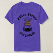 フィルターコーヒーNot Peopleコーおもしろいヒー引用文誕生 Tシャツ (デザイン正面)