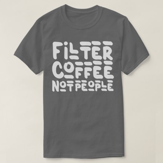 フィルターコーヒーNot Peopleコーおもしろいヒー引用文誕生 Tシャツ (デザイン正面)
