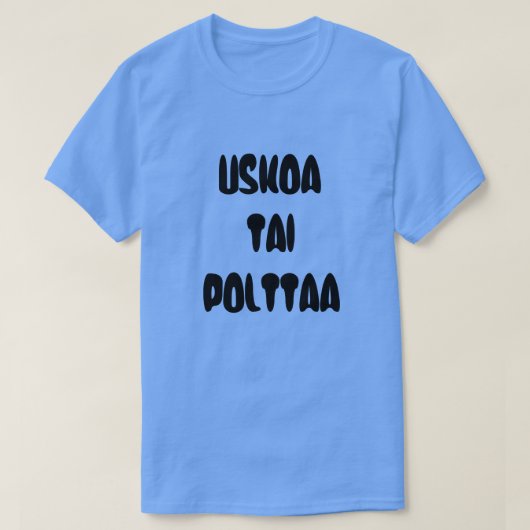 フィンランド語信じまたは書き込み Tシャツ (デザイン正面)