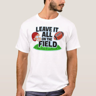 フィールドにすべてを捧げろ フットボール Tシャツ