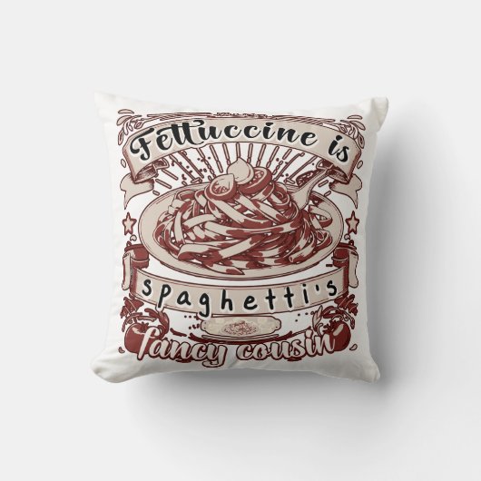 フェットチーネはスパゲティのいとこファンシーに当たる クッション (正面)