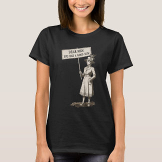 フェミニストのための「親愛なる男性へ あなたたちの出番は終わりました」Tシャツ Tシャツ