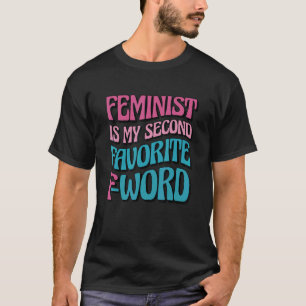 フェミニストは私のお気に入りの第二の言葉、フェミニズムと Tシャツ