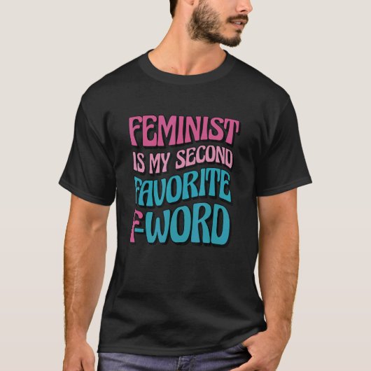 フェミニストは私のお気に入りの第二の言葉、フェミニズムと Tシャツ (正面)
