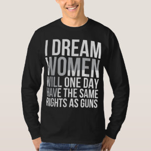 フェミニスト – Dream Womens Rights Support 3月のギフト Tシャツ