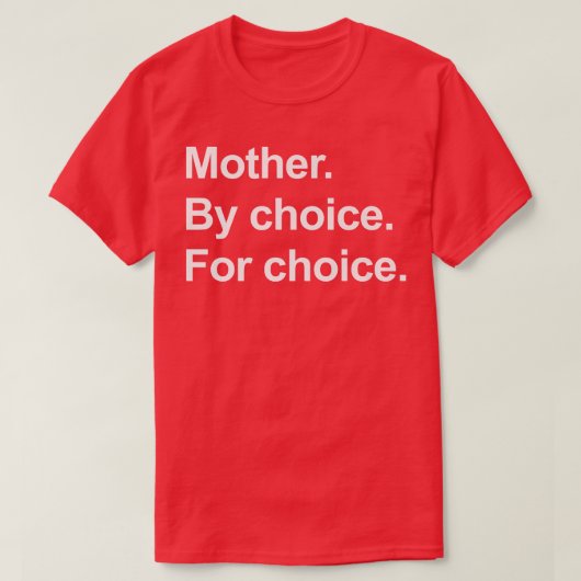 フェミニズムの権利の母親は選択プロChのために選択 Tシャツ (デザイン正面)